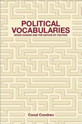 Political Vocabularies: Word Change and the Nature of Politics (Hardcover)