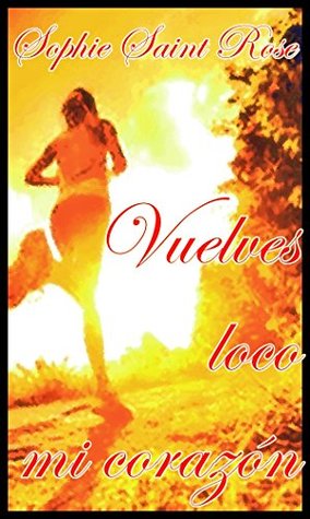 Vuelves loco mi corazón (Spanish Edition)