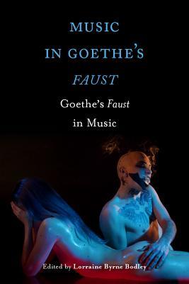 Music in Goethe's Faust: Goethe's Faust in Music