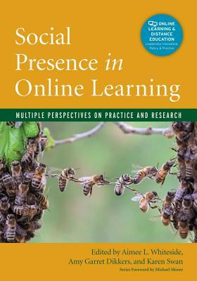 Social Presence in Online Learning: Multiple Perspectives on Practice and Research (Online Learning and Distance Education)