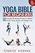 The Yoga Bible For Beginners: 30 Essential Illustrated Poses For Better Health, Stress Relief and Weight Loss