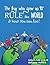 The Boy Who Grew Up to RULE® the World & how You can too! by Karl R Zimmer III
