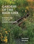 Gardens of the High Line: Elevating the Nature of Modern Landscapes