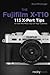 The Fujifilm X-T10: 115 X-Pert Tips to Get the Most Out of Your Camera