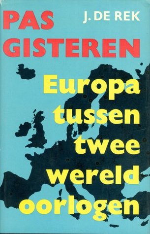 Pas gisteren: Europa tussen twee wereldoorlogen (Unknown Binding)