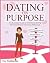 Dating on Purpose by Tia Truthteller Dating on Purpose by Tia Truthteller
