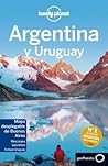 Lonely Planet Argentina y Uruguay (Lonely Planet Spanish Guides) (Spanish Edition)