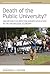 Death of the Public University?: Uncertain Futures for Higher Education in the Knowledge Economy (Higher Education in Critical Perspective: Practices and Policies, 3)