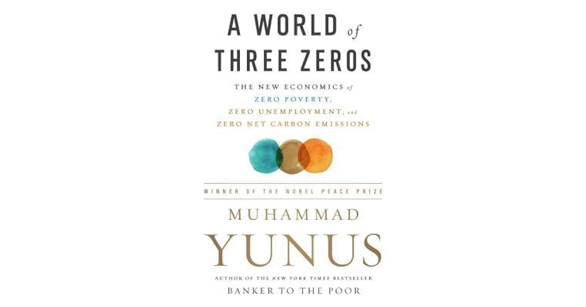 A World of Three Zeros: The New Economics of Zero Poverty, Zero ...