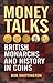 Money Talks: British Monarchs and History in Coins