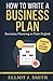 Business Plan: How to Write a Business Plan - Business Plan Template and Examples Included!
