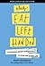 Always Eat Left Handed: 15 Surprising Secrets for Killing It at Work and in Real Life