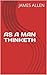 As a Man Thinketh