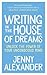 Writing in the House of Dreams: Unlock the Power of Your Unconscious Mind