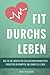 Fit Durchs Leben: Wie Sie D...