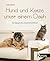 Hund und Katze unter einem Dach: So klappt das Zusammenleben (German Edition)