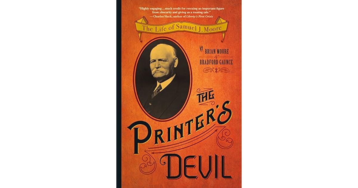 The Printer's Devil The Life of Samuel J. Moore by Brian Moore