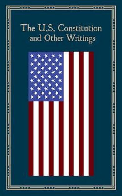 The U.S. Constitution and Other Writings (Leather-bound Classics)