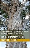 The Psalms: Expositional Devotional Studies: Book I: Psalms 1-41 The Psalms: Expositional Devotional Studies: Book I: Psalms 1-41