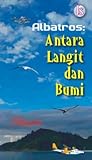 Albatros: Antara Langit dan Bumi