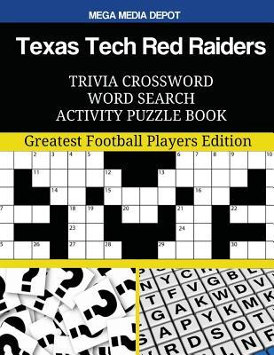 Texas Tech Red Raiders Trivia Crossword Word Search Activity Puzzle Book: Greatest Football Players Edition