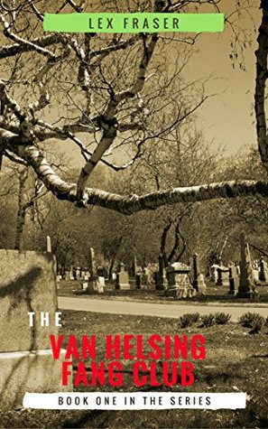 The Van Helsing Fang Club: A 'fangtastic' vampire adventure story for children aged 9 to 12!