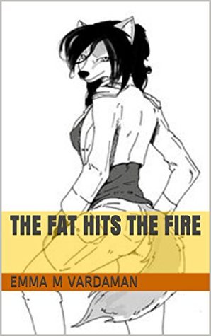 The Fat Hits the Fire (Hystericals Origins: Emma Vardaman Book 2)