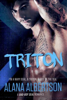 TRITON: A Bad-Boy SEAL Romance (Heroes Ever After, 2)