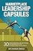 Marketplace Leadership Capsules: 30 Fundamental Reflections for Leadership Success and Management Development.