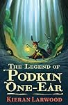 The Legend of Podkin One-Ear by Kieran Larwood