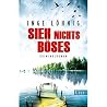 Sieh nichts Böses by Inge Löhnig