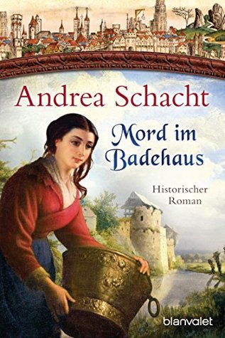 Mord im Badehaus: Historischer Roman (Myntha, die Fährmannstochter, #4)