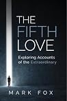 The Fifth Love: Exploring Accounts of the Extraordinary