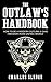 The Outlaw's Handbook: How ...
