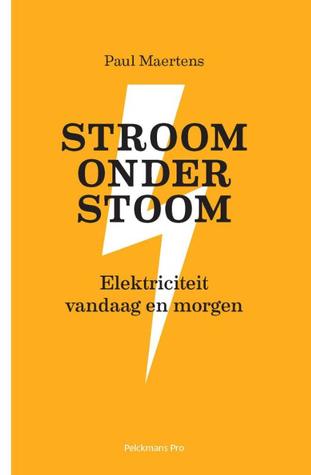 Stroom onder stoom: Elektriciteit vandaag en morgen