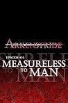 Arkenstride: Measureless to Man (#014)