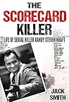 The Scorecard Killer: The Life of Serial Killer Randy Steven Kraft