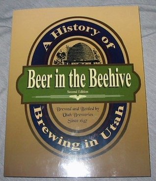 Beer in the Beehive: A History of Brewing in Utah (large paperback )