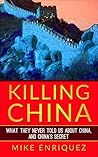 Book cover for Killing China: What They Never Told Us About China and China's Secret