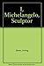I, Michelangelo, Sculptor, An Autobiography Through Letters