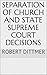 Separation of Church and State Supreme Court Decisions