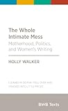 The Whole Intimate Mess by Holly Walker