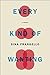 Every Kind of Wanting: A Novel
