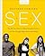S.E.X.: The All-You-Need-To-Know Sexuality Guide to Get You Through Your Teens and Twenties
