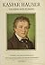 Kaspar Hauser, das Kind von Europa: In Wort und Bild (German Edition)
