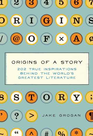 Origins of a Story: 202 true inspirations behind the world's greatest literature (Hardcover)