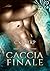 Caccia Finale by C.K. Harp