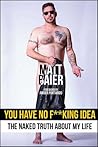 You Have No F**king Idea by Matt Baier
