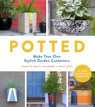 Potted: Make Your Own Stylish Garden Containers (Paperback)