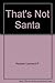 That's Not Santa